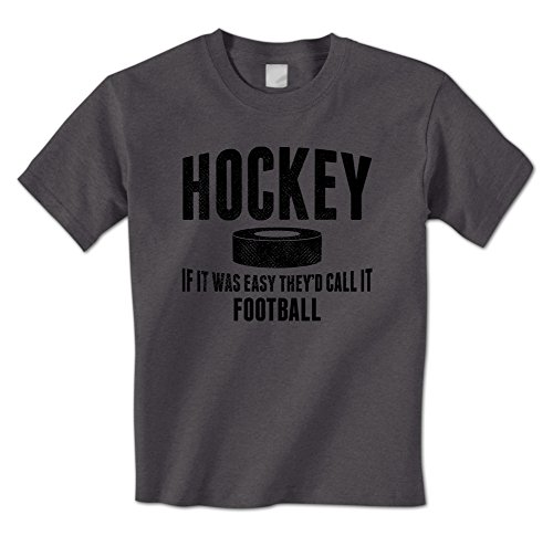 Hockey, If It Was Easy They'd Call It Football -Funny Mens T-Shirt