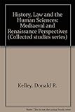 History, law and the human sciences : Medieval and Renaissance perspectives