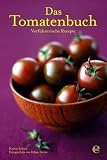 Das Tomatenbuch: Verf�hrerische Rezepte - Karen Schulz