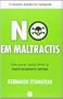 No em maltractis: Com aturar i posar l�mits al maltractament verbal