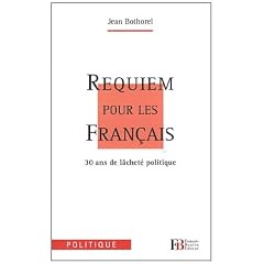 Requiem pour les Fran�ais : 30 ans de l�chet� politique