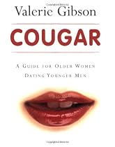 Cougar: A Guide for Older Women Dating Younger Men