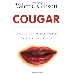 Cougar: A Guide for Older Women Dating Younger Men
