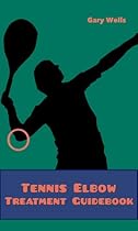 Tennis Elbow Treatment Guidebook - Symptoms, exercises and treatments - Get rid of elbow pain now and forever! Tennis Elbow Treatment Guidebook - Symptoms, exercises and treatments - Get rid of elbow pain now and forever!