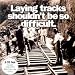 Music : Laying Tracks Shouldn't Be so Difficult