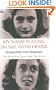 My Name is Anne, She Said, Anne Frank: The Memoirs of Anne Frank's Best Friend