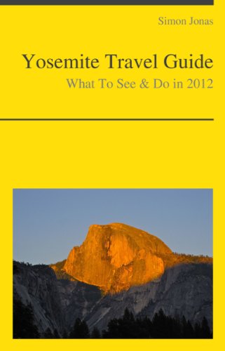 Yosemite Travel Guide - What To See & Do in 2012