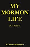 My Mormon Life; A Boy's Struggle With Polygamy, Magic Underwear,and Racism