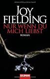 Nur wenn du mich liebst - Joy Fielding