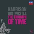 Birtwistle: The Triumph of Time; Earth Dances; Panic