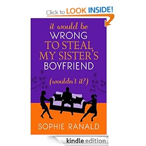 It Would be Wrong to Steal My Sister's Boyfriend (Wouldn't It?):  A Wicked Romance