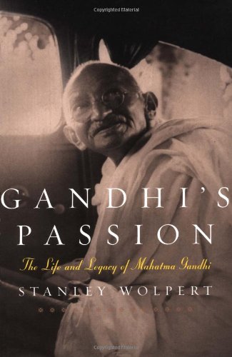 Gandhi's Passion: The Life and Legacy of Mahatma Gandhi