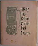 Search : Hiking the Gifford Pinchot Back Country [ 1976 ] Colmbia Group Sierra Club (a guide to trail and off-trail hiking routes and campspots in the backcountry areas of the Gifford Pinchot National Forest)