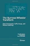 The Burrows-Wheeler Transform:: Data Compression, Suffix Arrays, and Pattern Matching