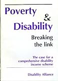 Poverty & disability : breaking the link : the case for a comprehensive disability income scheme