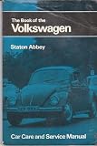 The book of the Volkswagen : maintenance and repair in the home garage for do-it-yourself owners covering all models up to August 1970