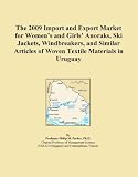 The 2009 Import and Export Market for Women's and Girls' Anoraks, Ski Jackets, Windbreakers, and Similar Articles of Woven Textile Materials in Uruguay