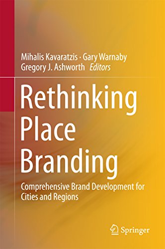 Rethinking Place Branding: Comprehensive Brand Development for Cities and Regions