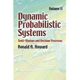 Dynamic Probabilistic Systems, Volume II: Semi-Markov and Decision Processes (Dover Books on Mathematics) ~ Ronald A. Howard