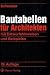 Bautabellen f&uuml;r Architekten: mit Entwurfshinweisen und Beispielen