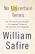 No Uncertain Terms: More Writing from the Popular "On Language" Column in The New York Times Magazine