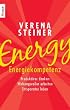 Energy: Energiekompetenz: Produktiver denken - Wirkungsvoller arbeiten - Entspannter leben