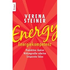 Energy: Energiekompetenz: Produktiver denken - Wirkungsvoller arbeiten - Entspannter leben
