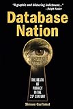 Database Nation: The Death of Privacy in the 21st Century
