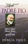 Meet Padre Pio: Beloved Mystic, Miracle Worker, and Spiritual Guide