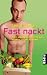 Fast nackt: Mein abenteuerlich