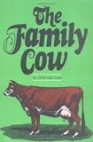 The Family Cow (A Garden Way Publishing Book)