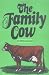 The Family Cow (A Garden Way Publishing Book)