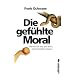 Die gef�hlte Moral: Warum wir Gut und B�se unterscheiden k�nnen