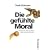 Die gef�hlte Moral: Warum wir Gut und B�se unterscheiden k�nnen