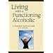 Living with a Functioning Alcoholic: A Woman's Survival Guide