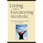 Living with a Functioning Alcoholic-A Woman's Survival Guide