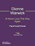 I'll Never Love This Way Again Sheet Music (Piano/Vocal/Chords)