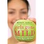 Girls Gone Mild: Young Women Reclaim Self-Respect and Find It's Not Bad to Be Good