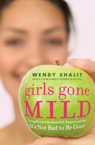 Books: Girls Gone Mild. Young Women Reclaim Self Respect and Find It's Not Bad to Be Good