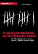 11 Managements�nden, die Sie vermeiden sollten: Wie F�hrungskr�fte sich um Karriere, Verstand, Ehepartner und Spa� bringen