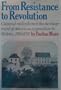 From Resistance to Revolution: Colonial Radicals and the Development of American Opposition Bo Britain, 1765-1776