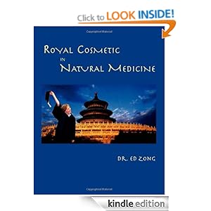 Royal Cosmetic in Natural Medicine Edwin Y. Zong M.B., D.O., D.O.M