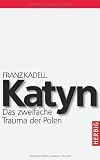 Katyn: Das zweifache Trauma der Polen - Franz Kadell