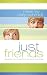 Image of Just Friends: Guarding Your Heart for a Wonderful Someday