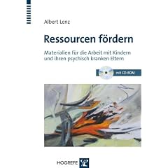 Ressourcen f�rdern: Materialien f�r die Arbeit mit Kindern und ihren psychisch kranken Eltern
