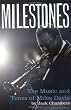 Milestones: The Music And Times Of Miles Davis
