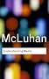 Understanding Media (Routledge Classics)