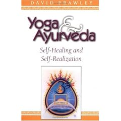 Yoga and Ayurveda: Self-healing and Self-realization