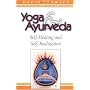 Yoga and Ayurveda: Self-healing and Self-realization