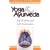 Yoga and Ayurveda: Self-healing and Self-realization